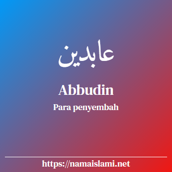 arti nama abbudin yang merupakan nama islami untuk laki-laki dilengkapi dengan tulisan huruf arab dan maknanya
