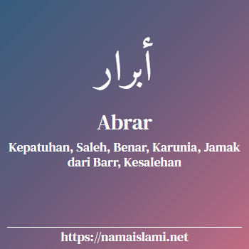 arti nama abrar yang merupakan nama islami untuk laki-laki dilengkapi dengan tulisan huruf arab dan maknanya