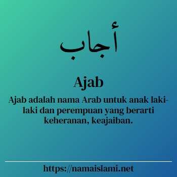 arti nama ajab yang merupakan nama islami untuk laki-laki dilengkapi dengan tulisan huruf arab dan maknanya
