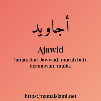arti nama ajawid yang merupakan nama islami untuk laki-laki dilengkapi dengan tulisan huruf arab dan maknanya