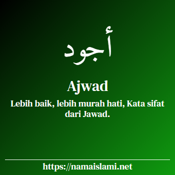 arti nama ajwad yang merupakan nama islami untuk laki-laki dilengkapi dengan tulisan huruf arab dan maknanya