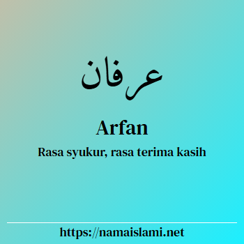 arti nama arfan yang merupakan nama islami untuk laki-laki dilengkapi dengan tulisan huruf arab dan maknanya