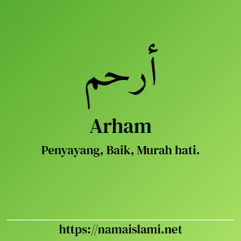 arti nama arham yang merupakan nama islami untuk laki-laki dilengkapi dengan tulisan huruf arab dan maknanya