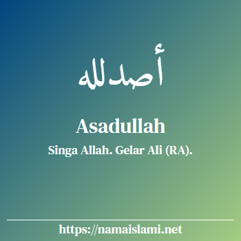 arti nama asadullah yang merupakan nama islami untuk laki-laki dilengkapi dengan tulisan huruf arab dan maknanya