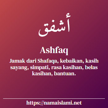 arti nama ashfaq yang merupakan nama islami untuk laki-laki dilengkapi dengan tulisan huruf arab dan maknanya