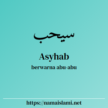 arti nama asyhab yang merupakan nama islami untuk laki-laki dilengkapi dengan tulisan huruf arab dan maknanya