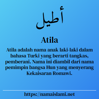 arti nama atila yang merupakan nama islami untuk laki-laki dilengkapi dengan tulisan huruf arab dan maknanya