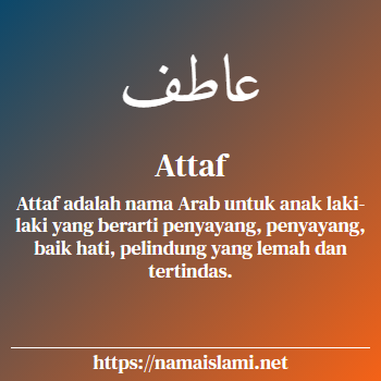 arti nama attaf yang merupakan nama islami untuk laki-laki dilengkapi dengan tulisan huruf arab dan maknanya