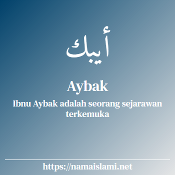 arti nama aybak yang merupakan nama islami untuk laki-laki dilengkapi dengan tulisan huruf arab dan maknanya