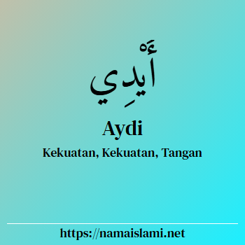 arti nama aydi yang merupakan nama islami untuk laki-laki dilengkapi dengan tulisan huruf arab dan maknanya
