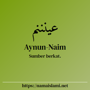 arti nama aynun-naim yang merupakan nama islami untuk laki-laki dilengkapi dengan tulisan huruf arab dan maknanya