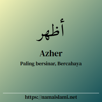 arti nama azher yang merupakan nama islami untuk laki-laki dilengkapi dengan tulisan huruf arab dan maknanya