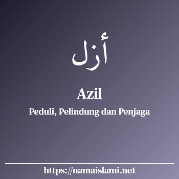 arti nama azil yang merupakan nama islami untuk laki-laki dilengkapi dengan tulisan huruf arab dan maknanya
