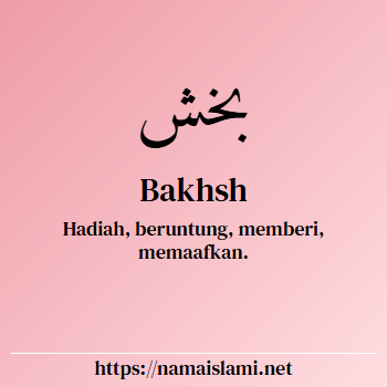 arti nama bakhsh yang merupakan nama islami untuk laki-laki dilengkapi dengan tulisan huruf arab dan maknanya