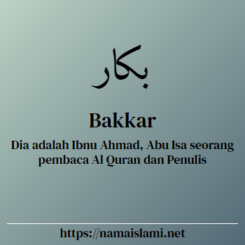 arti nama bakkar yang merupakan nama islami untuk laki-laki dilengkapi dengan tulisan huruf arab dan maknanya