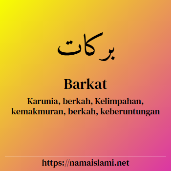 arti nama barkat yang merupakan nama islami untuk laki-laki dilengkapi dengan tulisan huruf arab dan maknanya