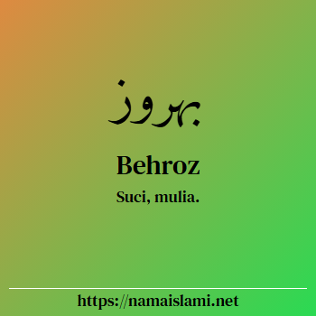 arti nama behroz yang merupakan nama islami untuk laki-laki dilengkapi dengan tulisan huruf arab dan maknanya