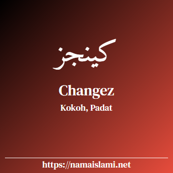 arti nama changez yang merupakan nama islami untuk laki-laki dilengkapi dengan tulisan huruf arab dan maknanya