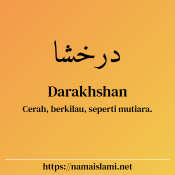 arti nama darakhshan yang merupakan nama islami untuk laki-laki dilengkapi dengan tulisan huruf arab dan maknanya