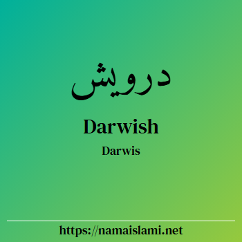 arti nama darwish yang merupakan nama islami untuk laki-laki dilengkapi dengan tulisan huruf arab dan maknanya