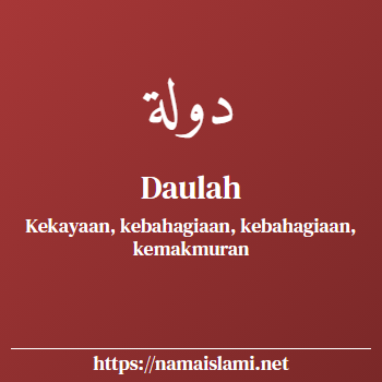 arti nama daulah yang merupakan nama islami untuk laki-laki dilengkapi dengan tulisan huruf arab dan maknanya
