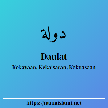arti nama daulat yang merupakan nama islami untuk laki-laki dilengkapi dengan tulisan huruf arab dan maknanya