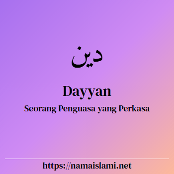 arti nama dayyan yang merupakan nama islami untuk laki-laki dilengkapi dengan tulisan huruf arab dan maknanya