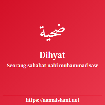 arti nama dihyat yang merupakan nama islami untuk laki-laki dilengkapi dengan tulisan huruf arab dan maknanya