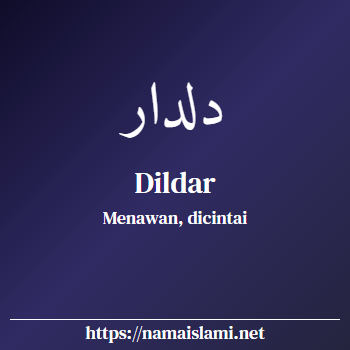 arti nama dildar yang merupakan nama islami untuk laki-laki dilengkapi dengan tulisan huruf arab dan maknanya