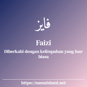 arti nama faizi yang merupakan nama islami untuk laki-laki dilengkapi dengan tulisan huruf arab dan maknanya