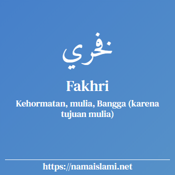 arti nama fakhri yang merupakan nama islami untuk laki-laki dilengkapi dengan tulisan huruf arab dan maknanya