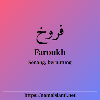 arti nama faroukh yang merupakan nama islami untuk laki-laki dilengkapi dengan tulisan huruf arab dan maknanya