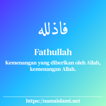 arti nama fathullah yang merupakan nama islami untuk laki-laki dilengkapi dengan tulisan huruf arab dan maknanya