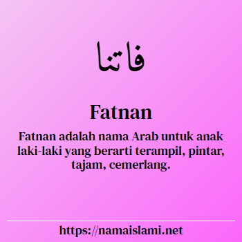 arti nama fatnan yang merupakan nama islami untuk laki-laki dilengkapi dengan tulisan huruf arab dan maknanya