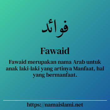 arti nama fawaid yang merupakan nama islami untuk laki-laki dilengkapi dengan tulisan huruf arab dan maknanya
