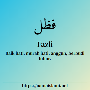 arti nama fazli yang merupakan nama islami untuk laki-laki dilengkapi dengan tulisan huruf arab dan maknanya