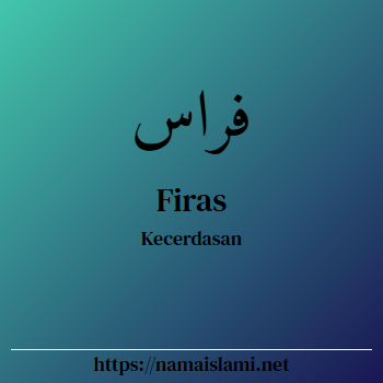 arti nama firas yang merupakan nama islami untuk laki-laki dilengkapi dengan tulisan huruf arab dan maknanya