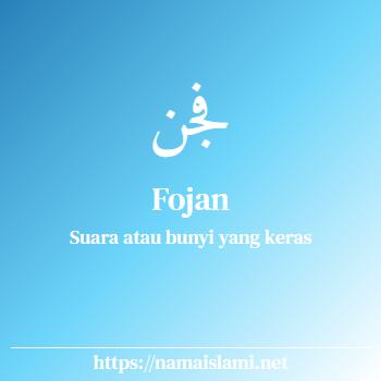 arti nama fojan yang merupakan nama islami untuk laki-laki dilengkapi dengan tulisan huruf arab dan maknanya