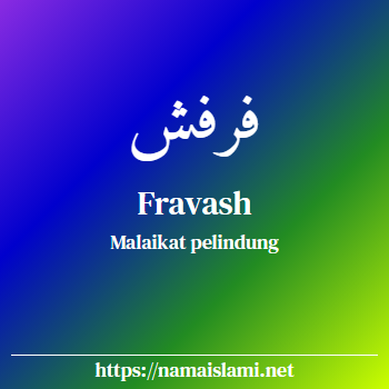 arti nama fravash yang merupakan nama islami untuk laki-laki dilengkapi dengan tulisan huruf arab dan maknanya