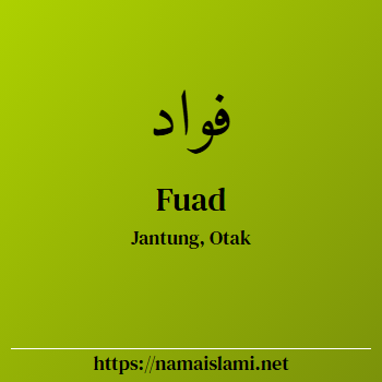 arti nama fuad yang merupakan nama islami untuk laki-laki dilengkapi dengan tulisan huruf arab dan maknanya