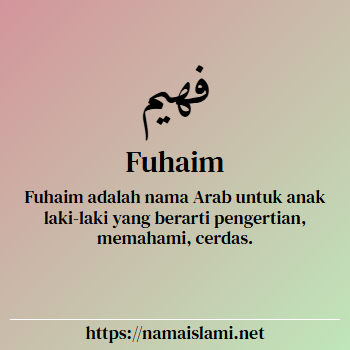 arti nama fuhaim yang merupakan nama islami untuk laki-laki dilengkapi dengan tulisan huruf arab dan maknanya