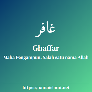 arti nama ghaffar yang merupakan nama islami untuk laki-laki dilengkapi dengan tulisan huruf arab dan maknanya