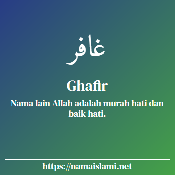 arti nama ghafir yang merupakan nama islami untuk laki-laki dilengkapi dengan tulisan huruf arab dan maknanya