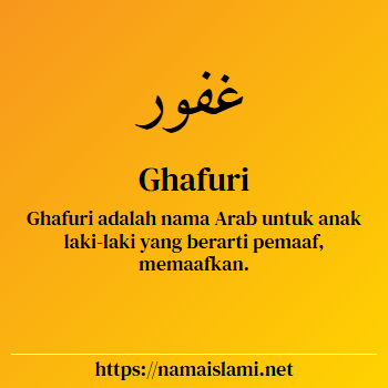 arti nama ghafuri yang merupakan nama islami untuk laki-laki dilengkapi dengan tulisan huruf arab dan maknanya