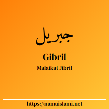 arti nama gibril yang merupakan nama islami untuk laki-laki dilengkapi dengan tulisan huruf arab dan maknanya