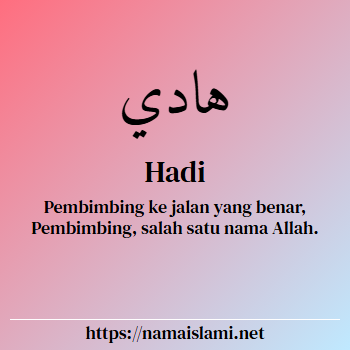 arti nama hadi yang merupakan nama islami untuk laki-laki dilengkapi dengan tulisan huruf arab dan maknanya