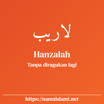 arti nama hanzalah yang merupakan nama islami untuk laki-laki dilengkapi dengan tulisan huruf arab dan maknanya