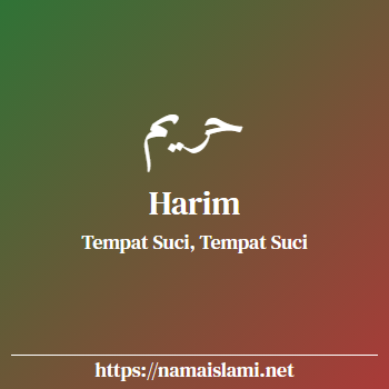 arti nama harim yang merupakan nama islami untuk laki-laki dilengkapi dengan tulisan huruf arab dan maknanya