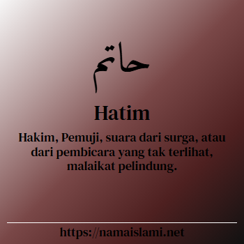 arti nama hatim yang merupakan nama islami untuk laki-laki dilengkapi dengan tulisan huruf arab dan maknanya