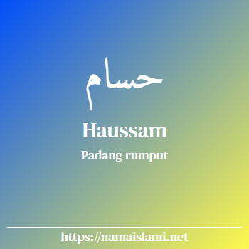 arti nama haussam yang merupakan nama islami untuk laki-laki dilengkapi dengan tulisan huruf arab dan maknanya